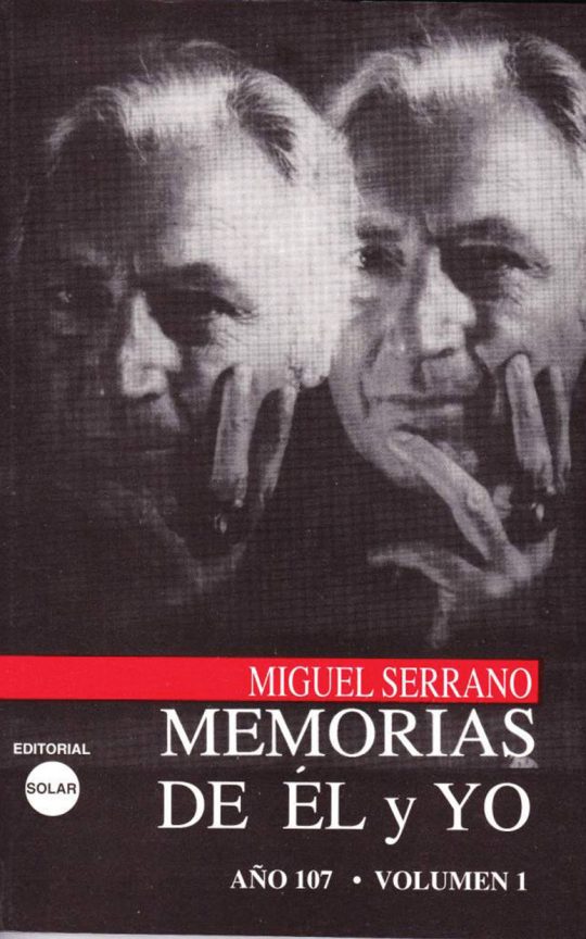 Miguel Serrano. Memorias de el y yo