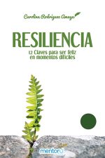Resiliencia 12 Claves para ser feliz en momentos difíciles
