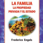El origen de la familia, la prosperidad privada y el Estado