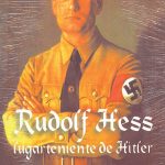 Rudolf Hess, lugarteniente de Hitler
